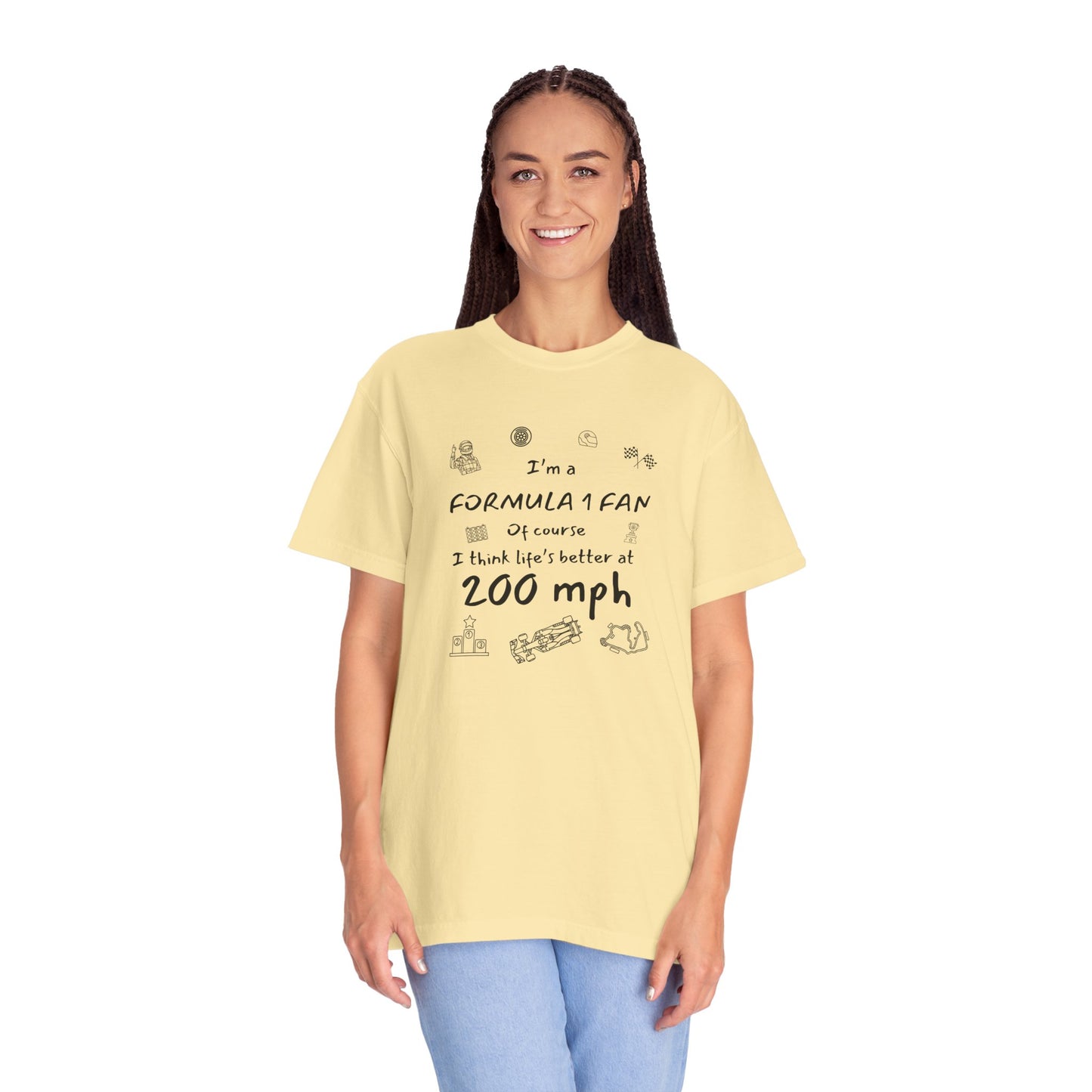 I'm A Formula 1 Fan Of Course I Think Lifes Better at 200 mph T-Shirt