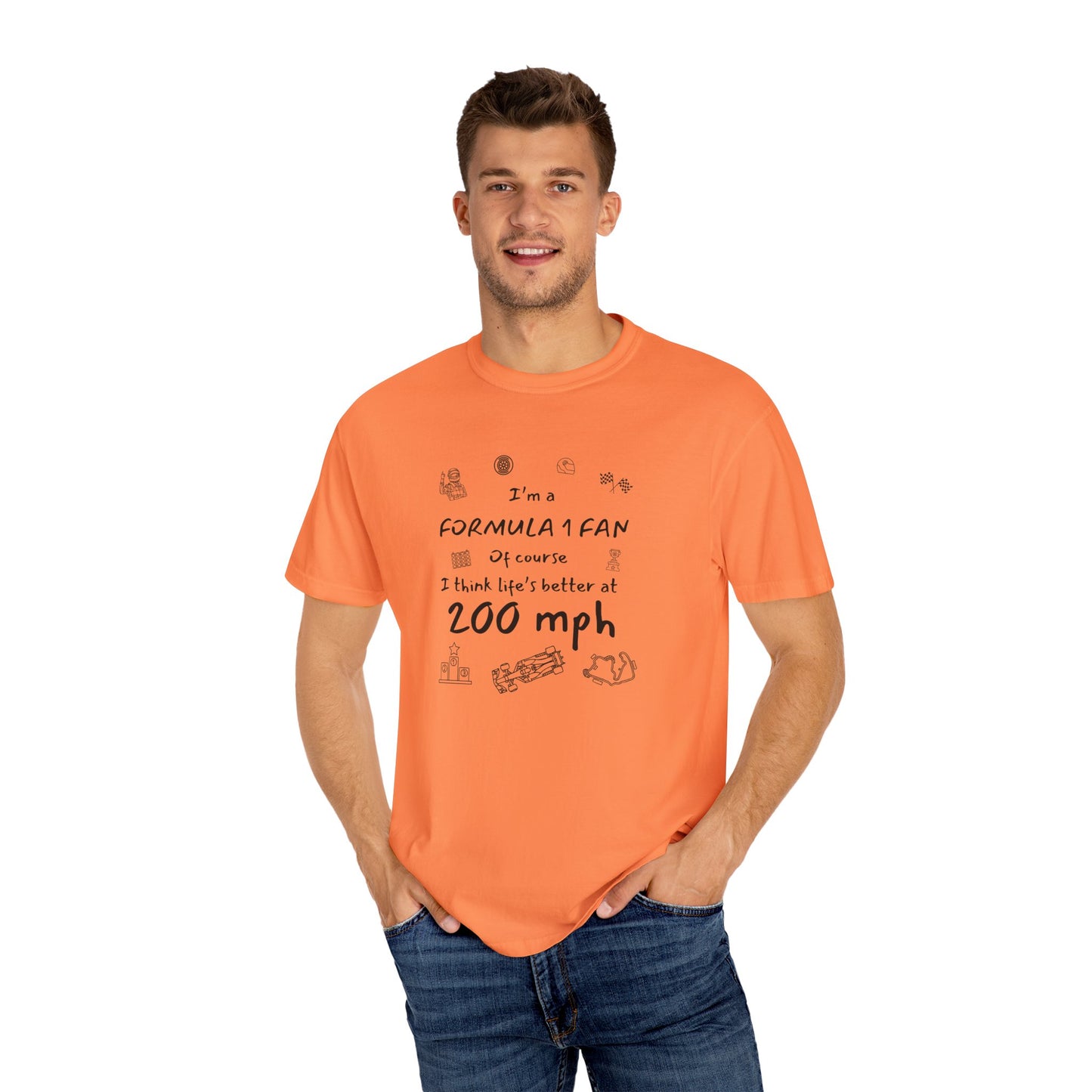 I'm A Formula 1 Fan Of Course I Think Lifes Better at 200 mph T-Shirt