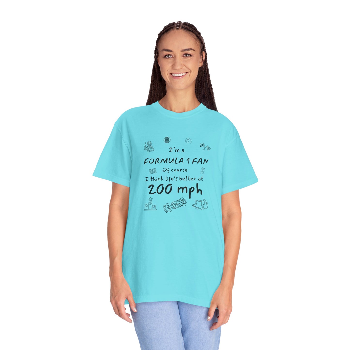 I'm A Formula 1 Fan Of Course I Think Lifes Better at 200 mph T-Shirt