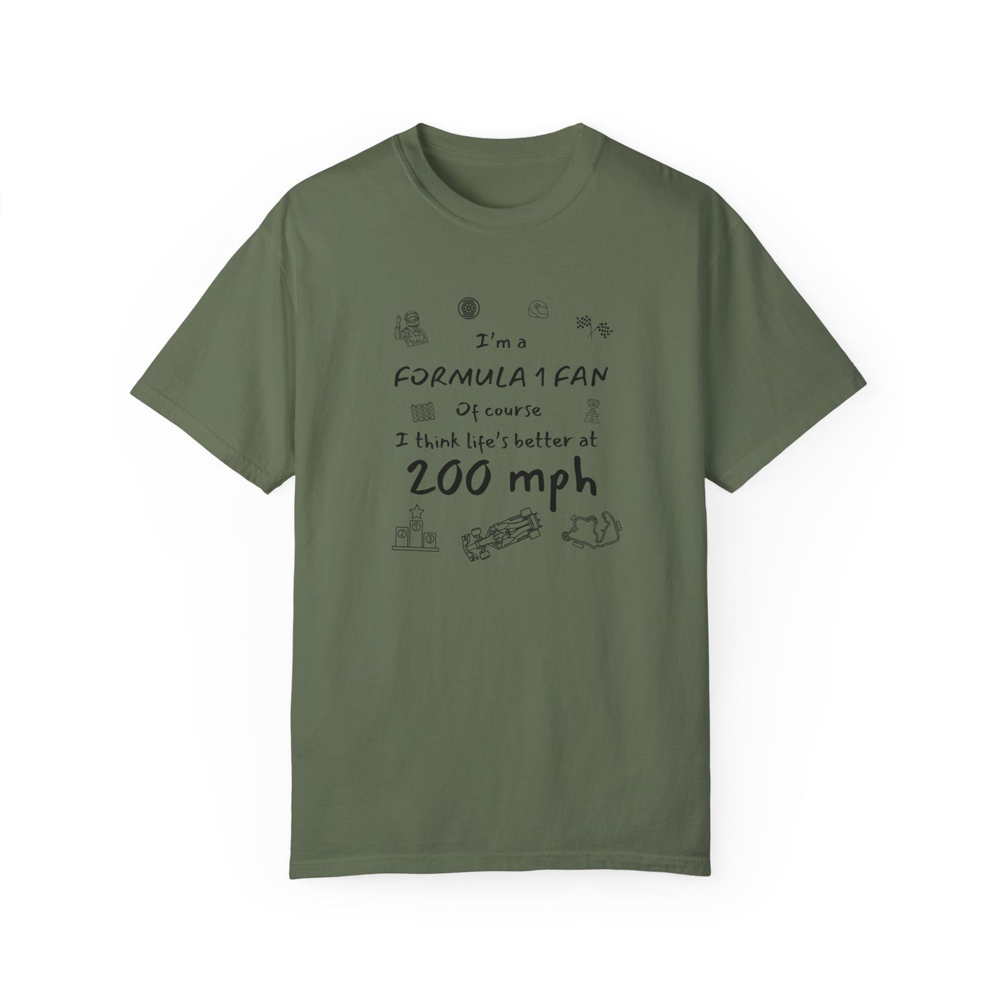 I'm A Formula 1 Fan Of Course I Think Lifes Better at 200 mph T-Shirt