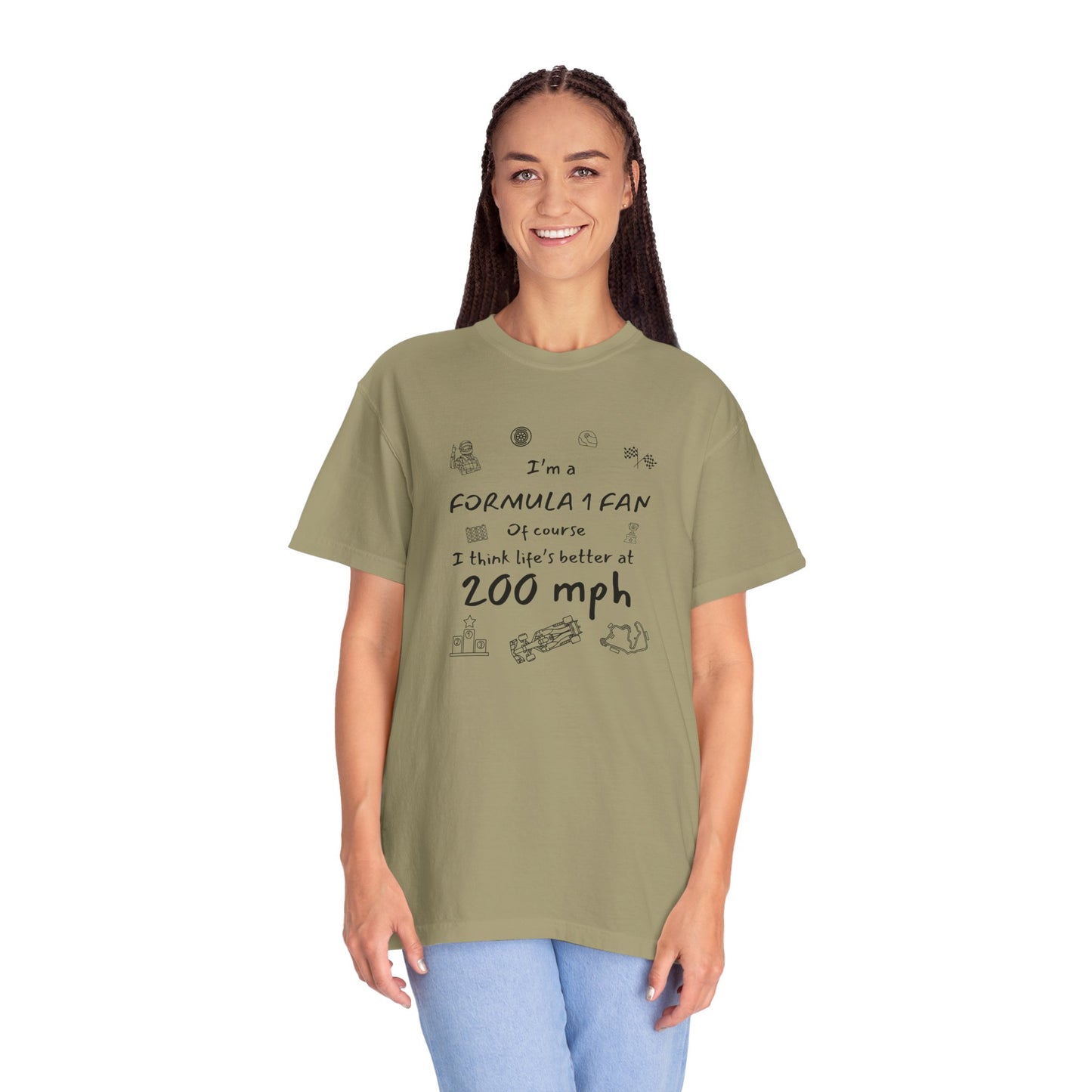 I'm A Formula 1 Fan Of Course I Think Lifes Better at 200 mph T-Shirt