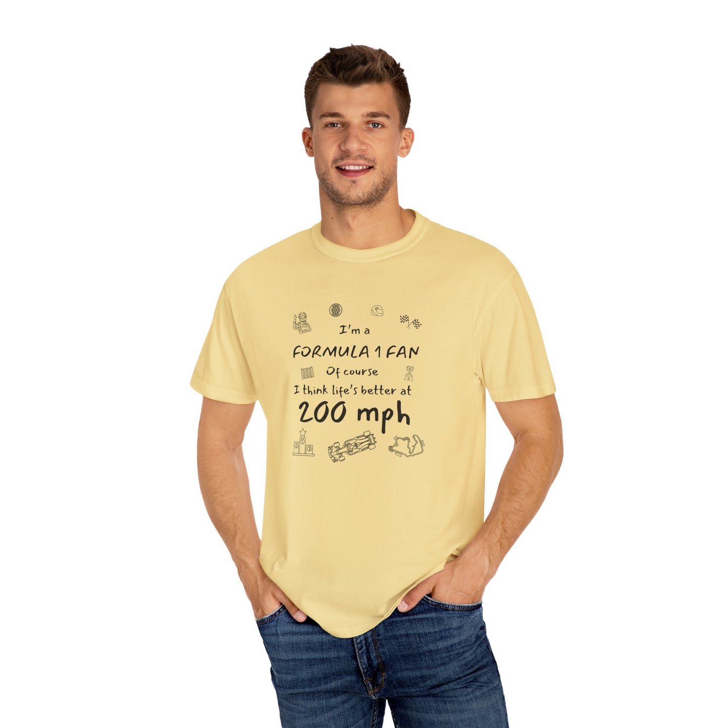 I'm A Formula 1 Fan Of Course I Think Lifes Better at 200 mph T-Shirt