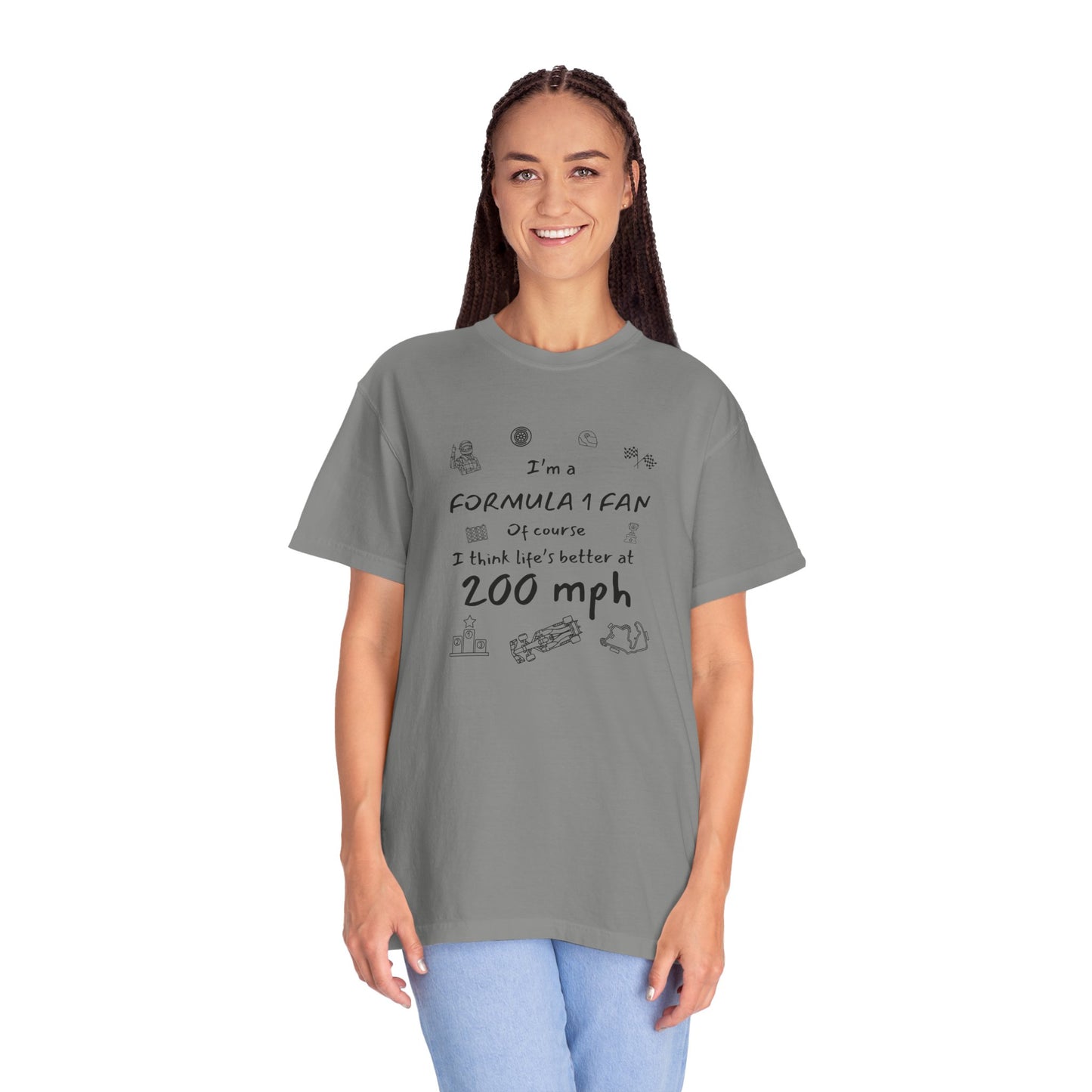 I'm A Formula 1 Fan Of Course I Think Lifes Better at 200 mph T-Shirt