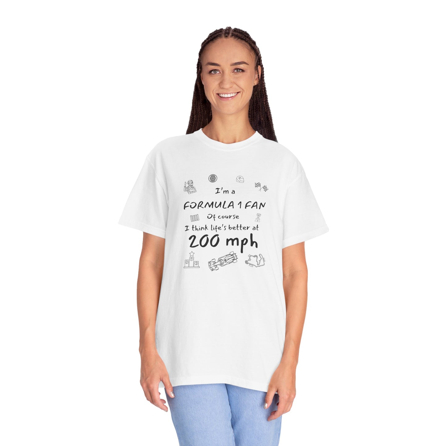 I'm A Formula 1 Fan Of Course I Think Lifes Better at 200 mph T-Shirt