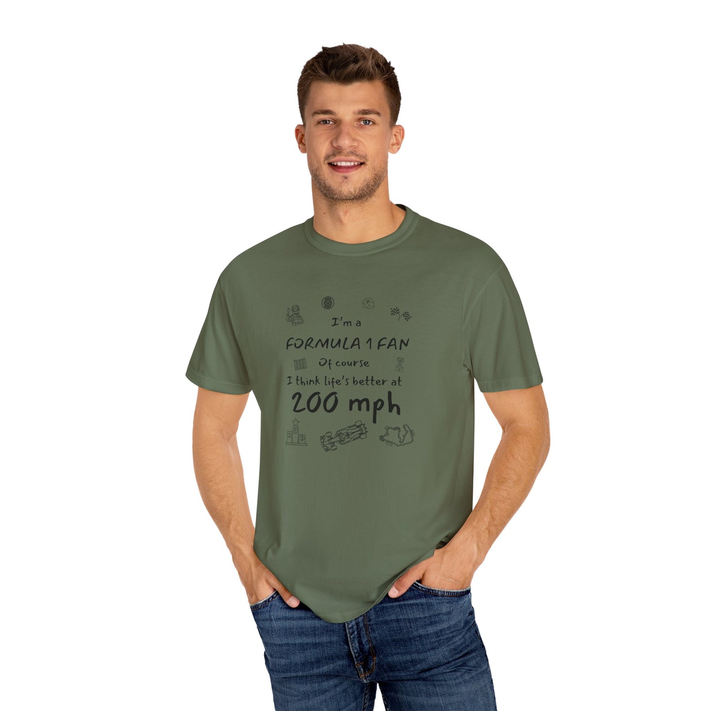 I'm A Formula 1 Fan Of Course I Think Lifes Better at 200 mph T-Shirt