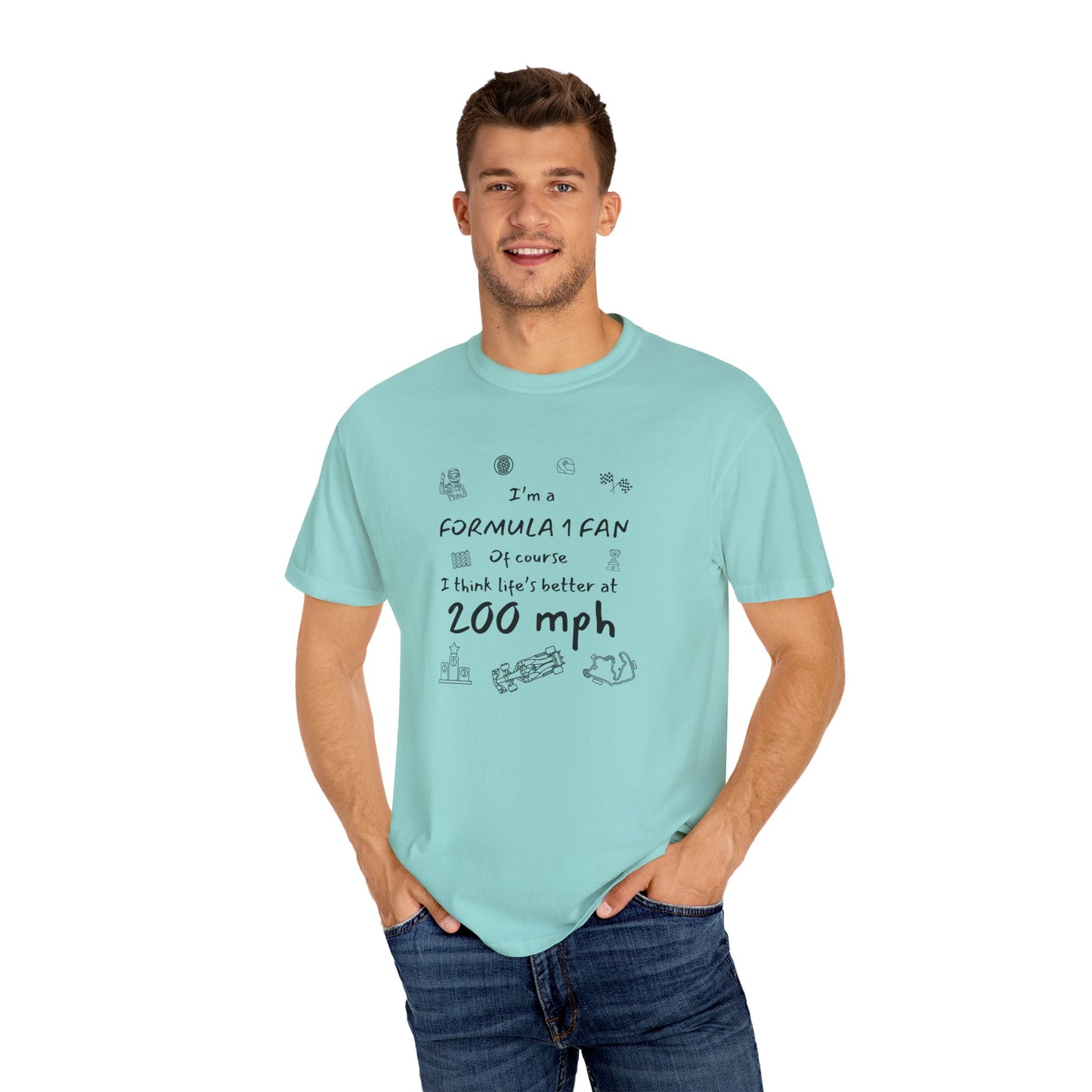 I'm A Formula 1 Fan Of Course I Think Lifes Better at 200 mph T-Shirt