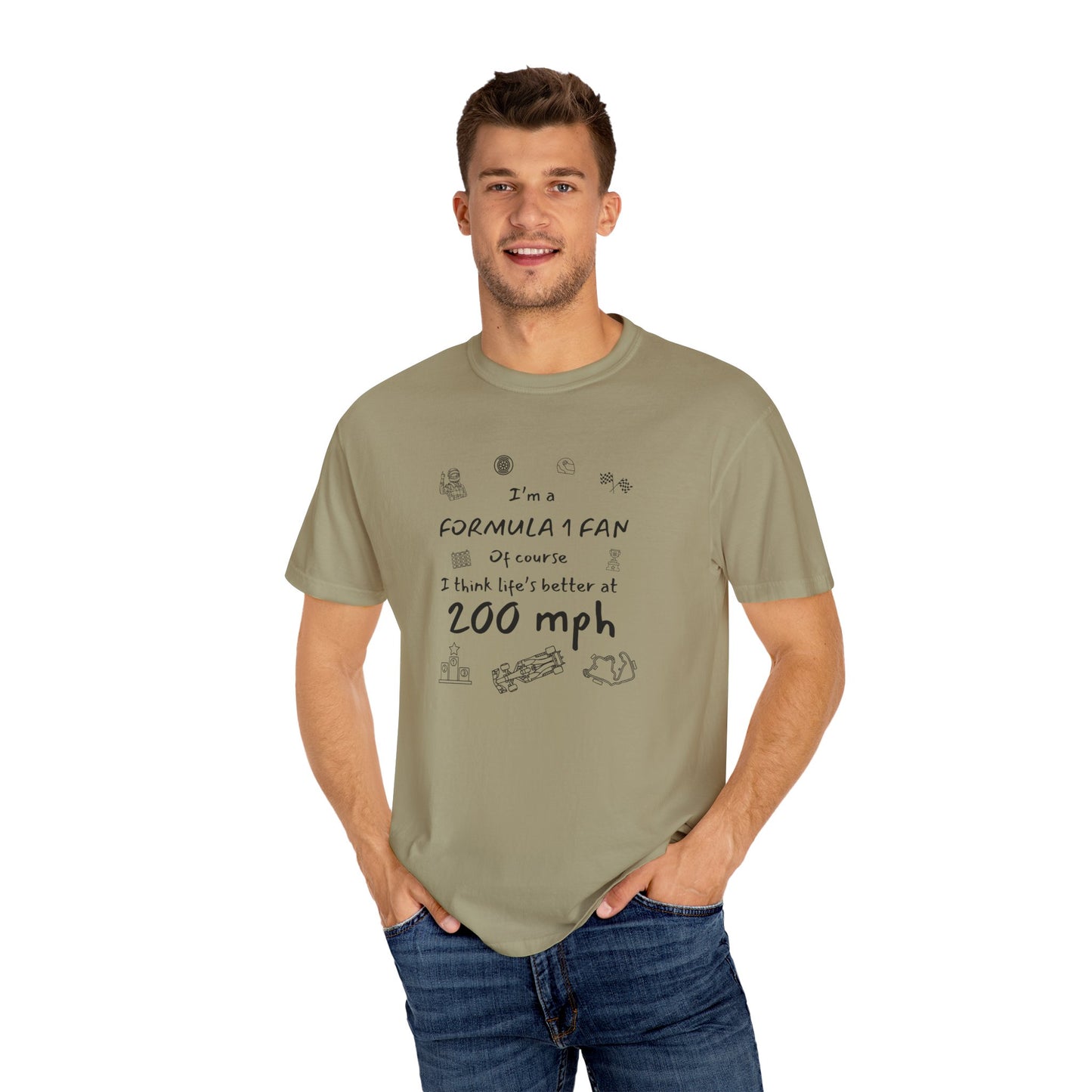 I'm A Formula 1 Fan Of Course I Think Lifes Better at 200 mph T-Shirt
