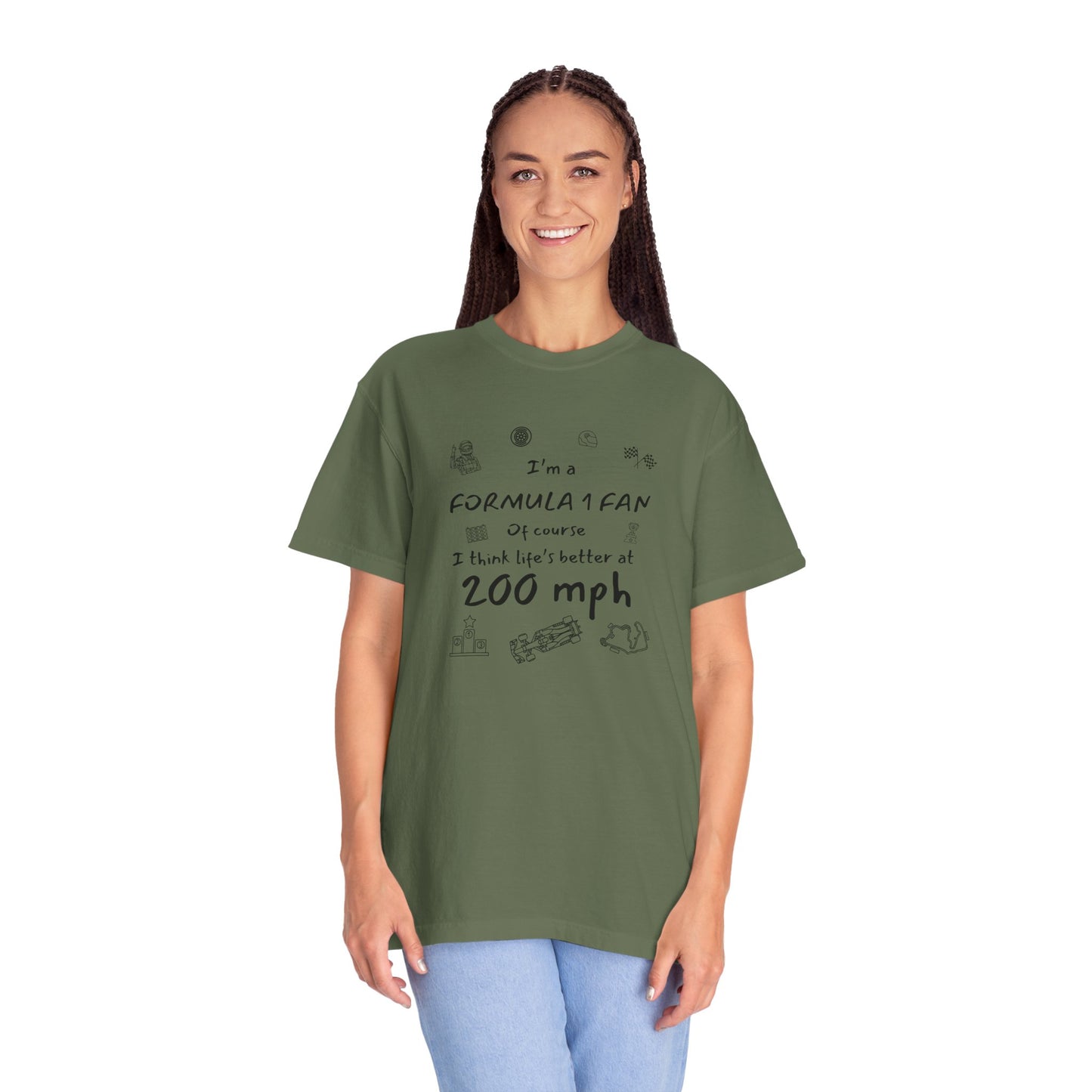 I'm A Formula 1 Fan Of Course I Think Lifes Better at 200 mph T-Shirt