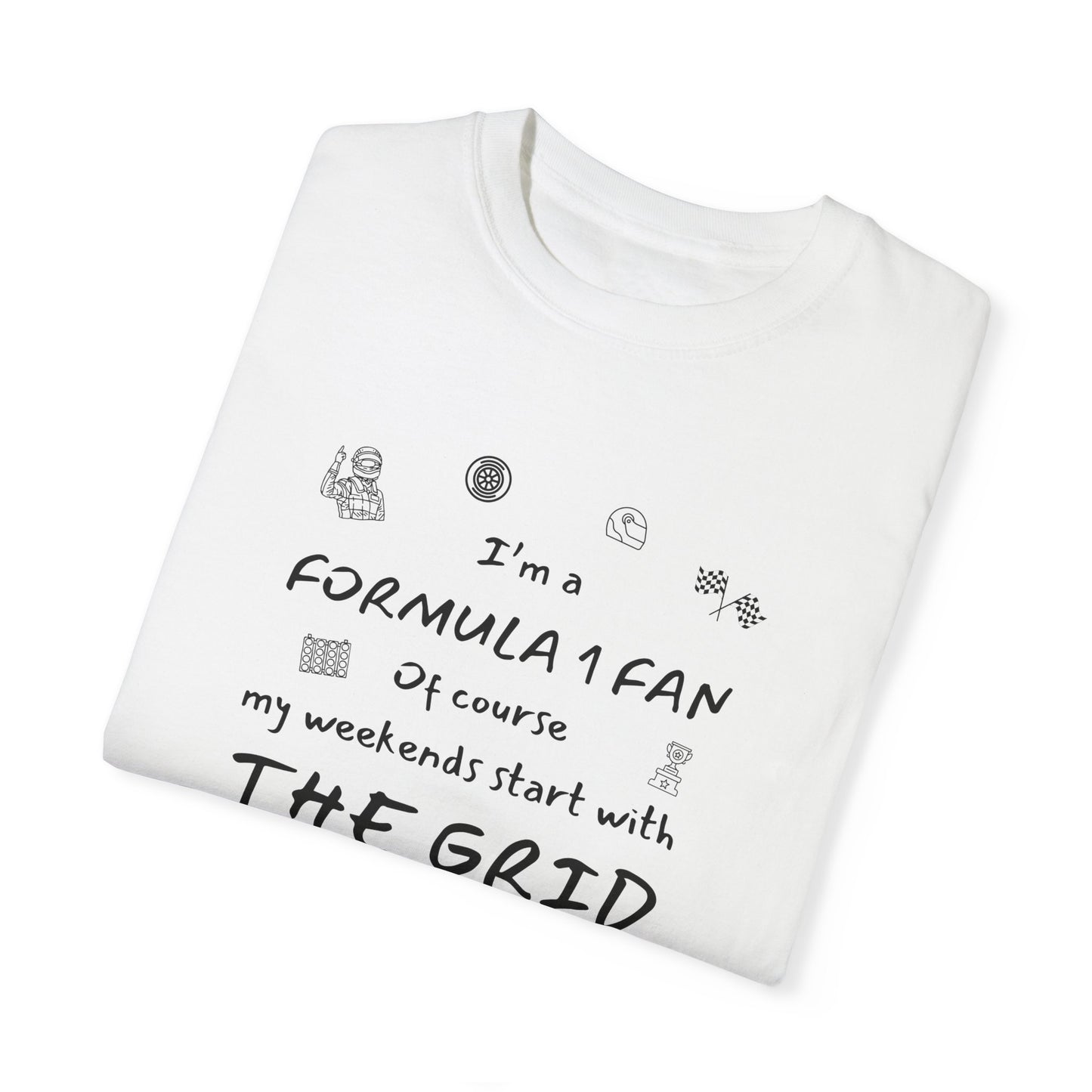 I'm A Formula 1 Fan Of Course My Weekends Start With The Grid T-Shirt