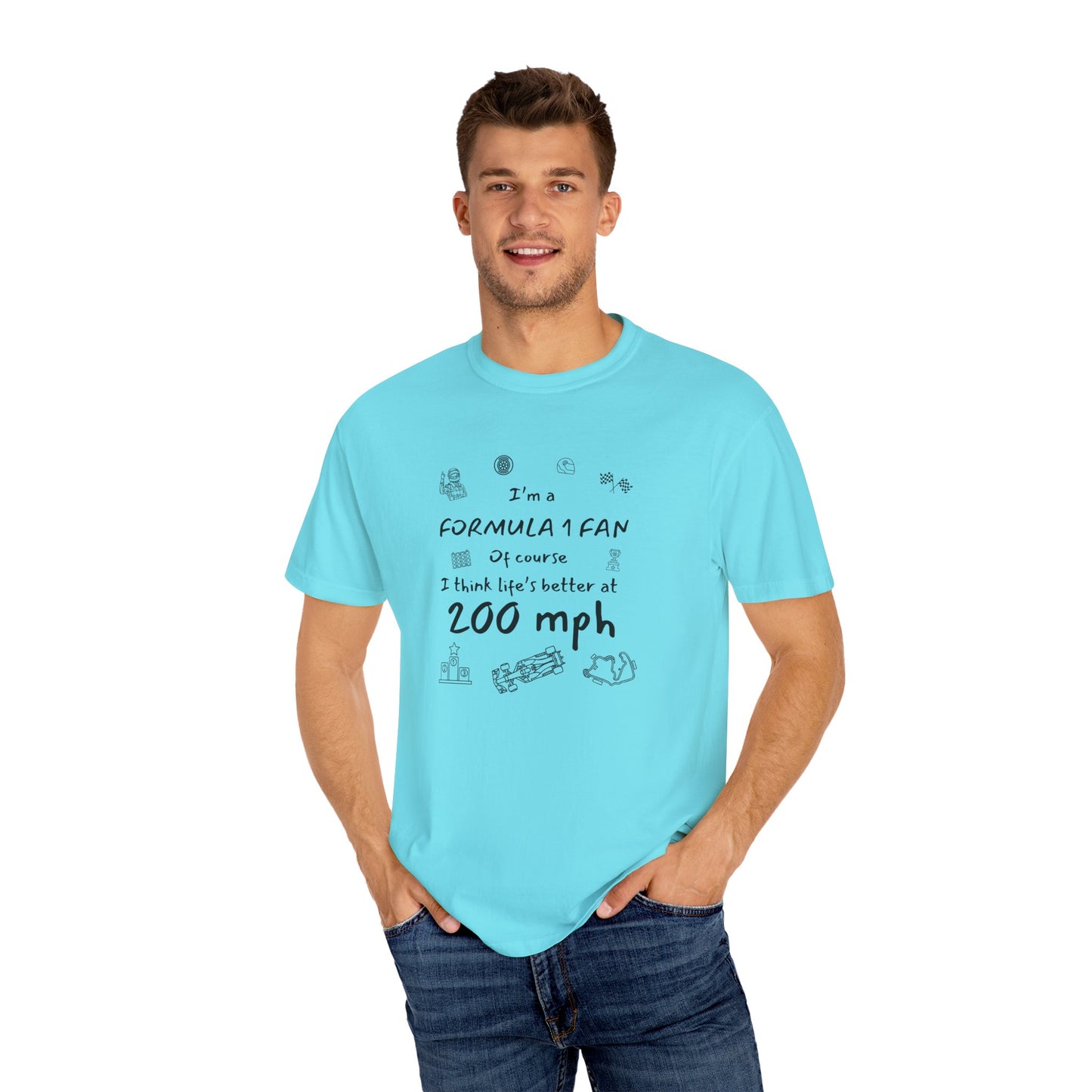 I'm A Formula 1 Fan Of Course I Think Lifes Better at 200 mph T-Shirt