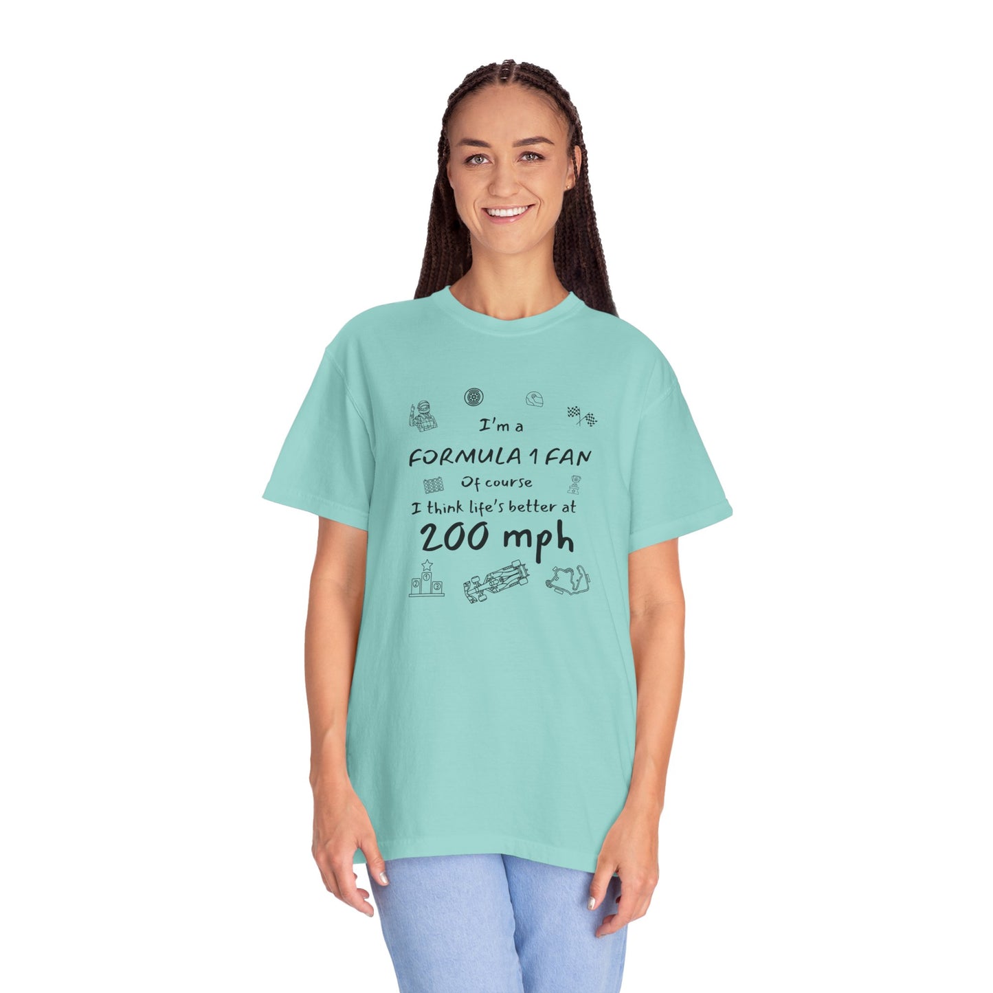 I'm A Formula 1 Fan Of Course I Think Lifes Better at 200 mph T-Shirt