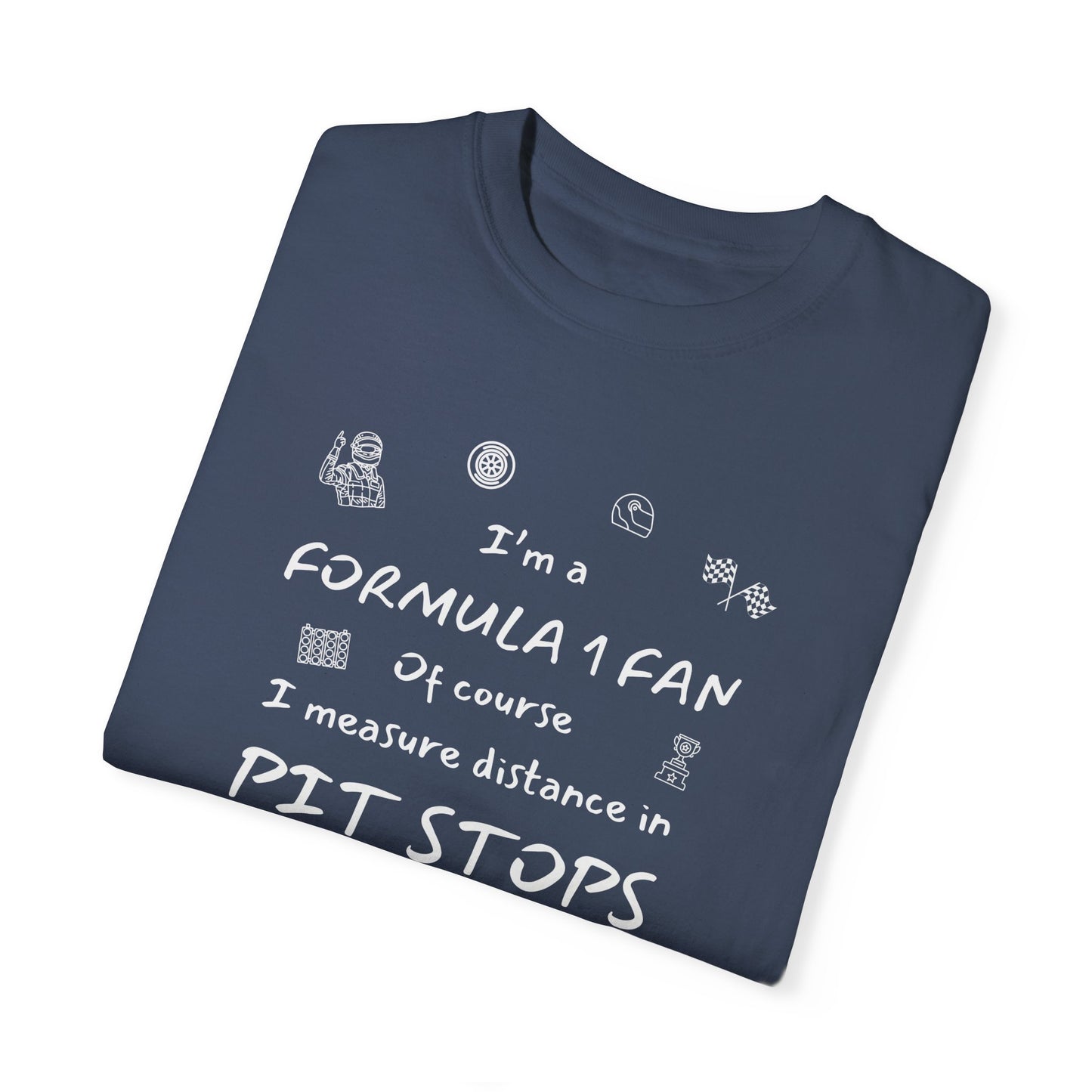 I'm A Formula 1 Fan Of Course I Measure Distance in Pit Stops T-Shirt