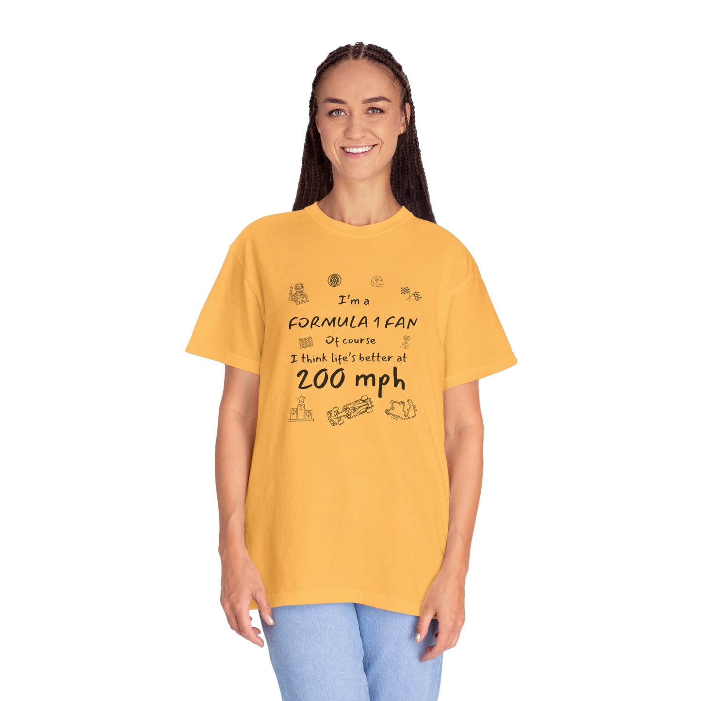 I'm A Formula 1 Fan Of Course I Think Lifes Better at 200 mph T-Shirt