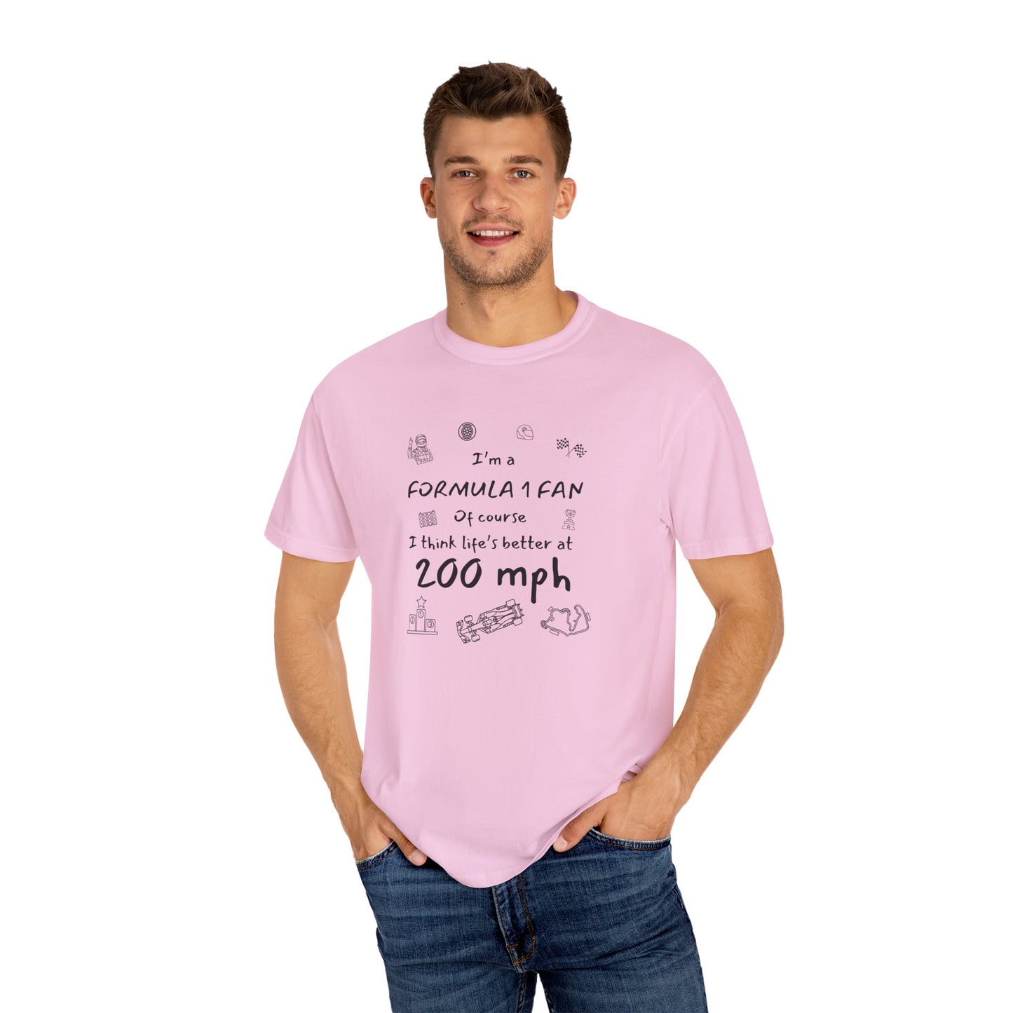 I'm A Formula 1 Fan Of Course I Think Lifes Better at 200 mph T-Shirt