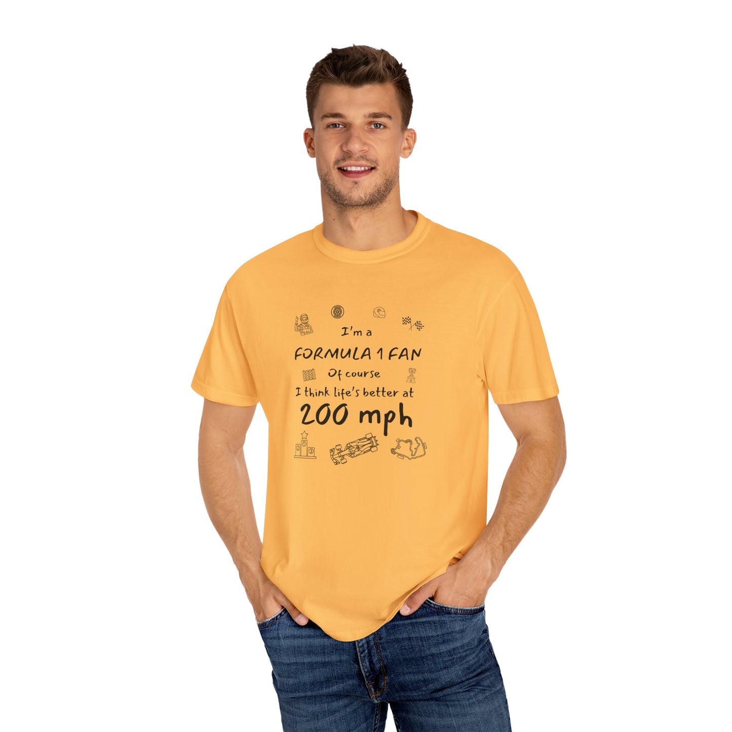 I'm A Formula 1 Fan Of Course I Think Lifes Better at 200 mph T-Shirt