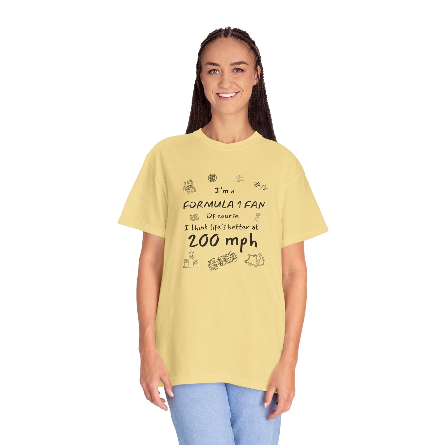 I'm A Formula 1 Fan Of Course I Think Lifes Better at 200 mph T-Shirt