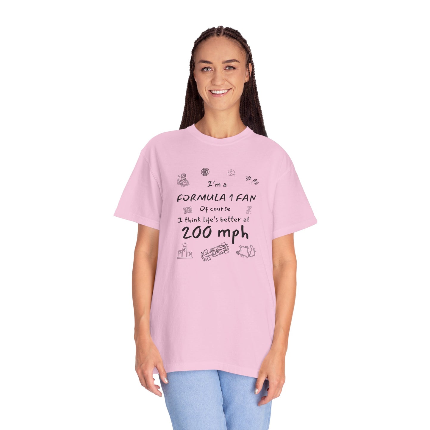 I'm A Formula 1 Fan Of Course I Think Lifes Better at 200 mph T-Shirt