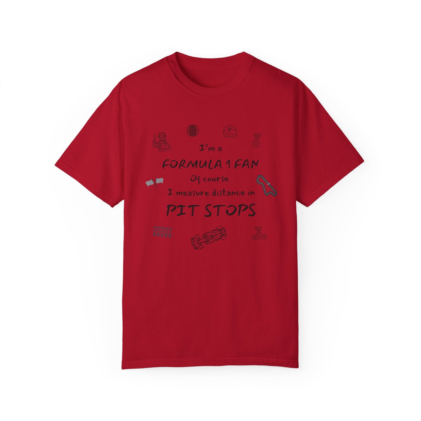 I'm A Formula 1 Fan Of Course I Measure Distance in Pit Stops T-Shirt