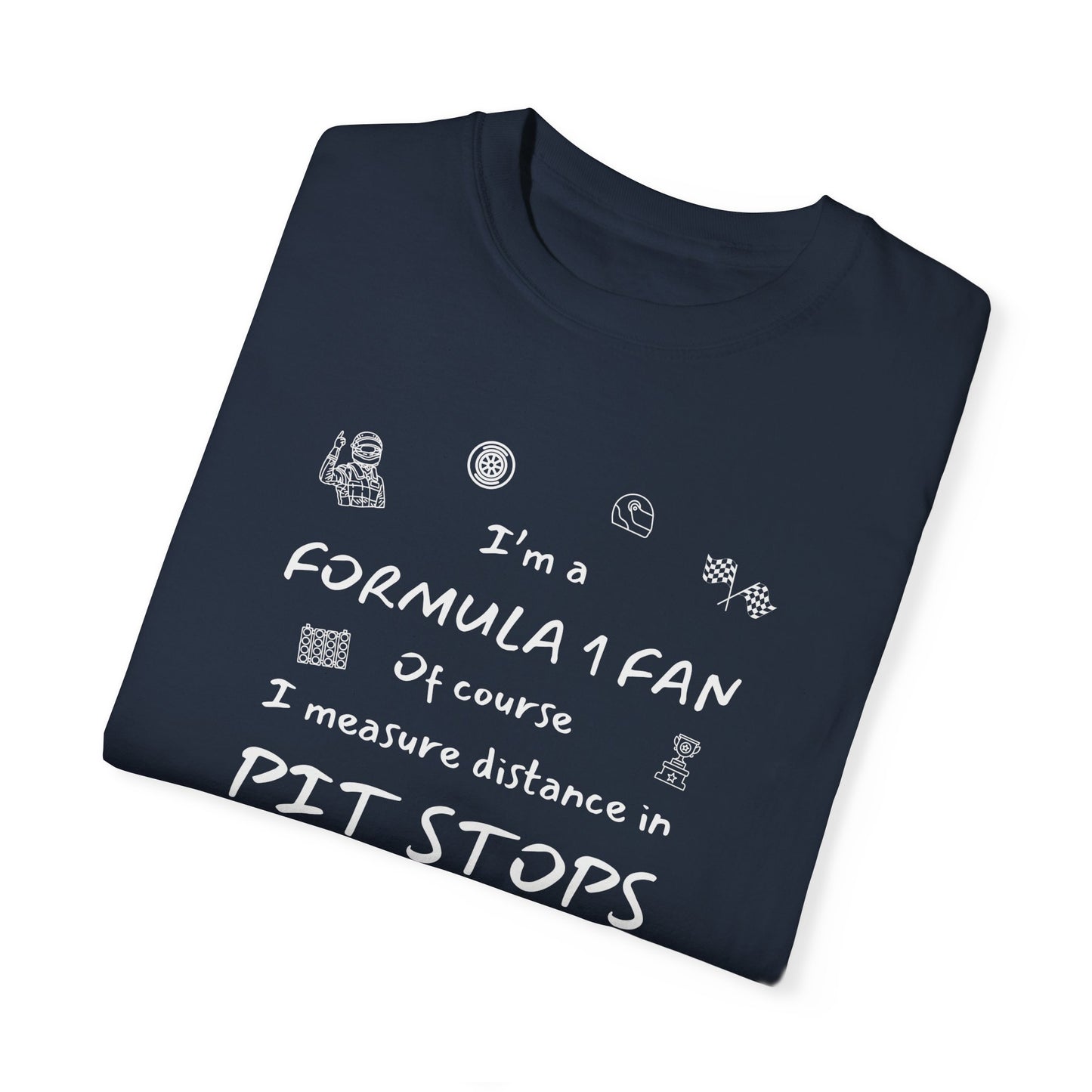 I'm A Formula 1 Fan Of Course I Measure Distance in Pit Stops T-Shirt