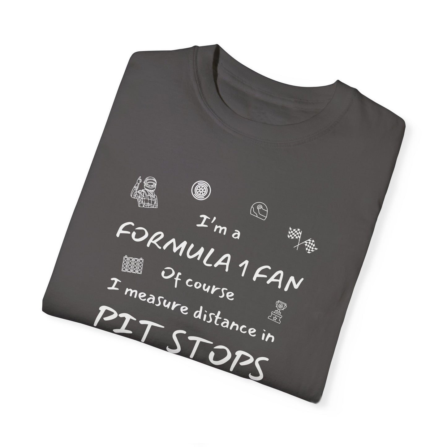 I'm A Formula 1 Fan Of Course I Measure Distance in Pit Stops T-Shirt