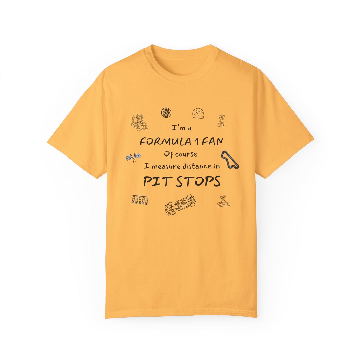 I'm A Formula 1 Fan Of Course I Measure Distance in Pit Stops T-Shirt