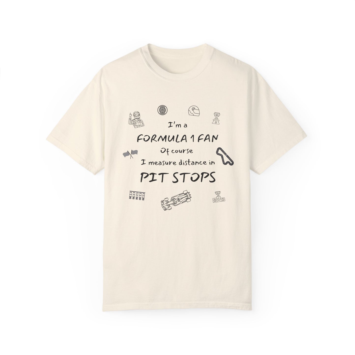 I'm A Formula 1 Fan Of Course I Measure Distance in Pit Stops T-Shirt