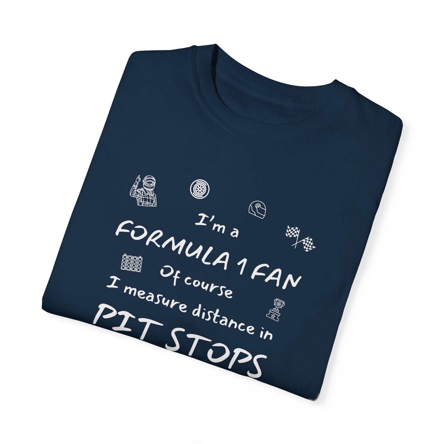 I'm A Formula 1 Fan Of Course I Measure Distance in Pit Stops T-Shirt