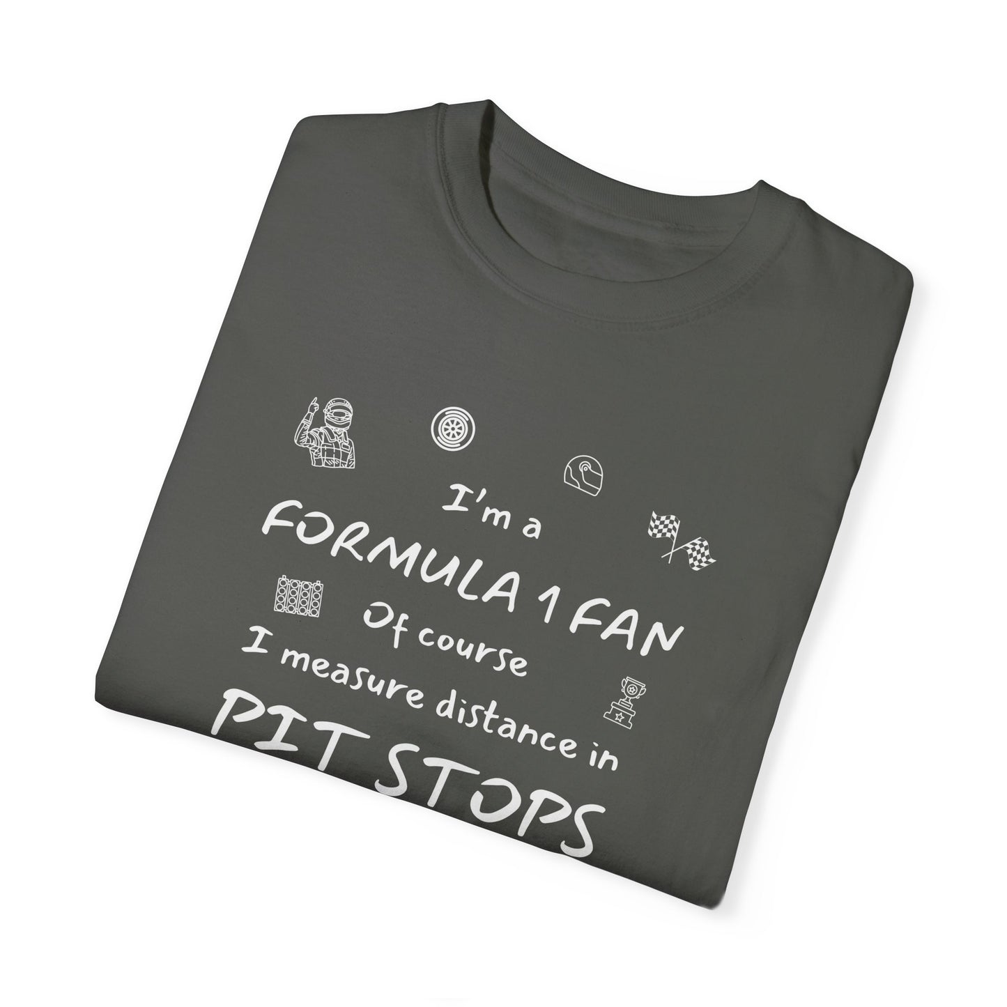I'm A Formula 1 Fan Of Course I Measure Distance in Pit Stops T-Shirt