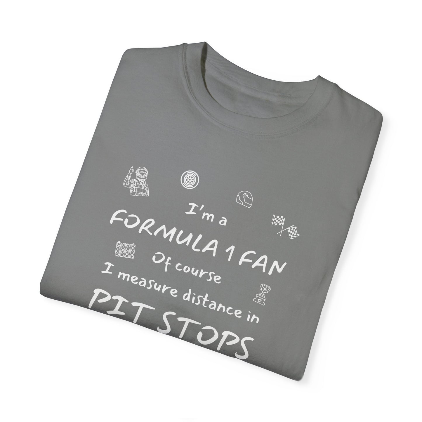 I'm A Formula 1 Fan Of Course I Measure Distance in Pit Stops T-Shirt