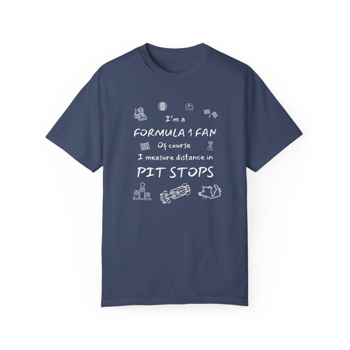 I'm A Formula 1 Fan Of Course I Measure Distance in Pit Stops T-Shirt