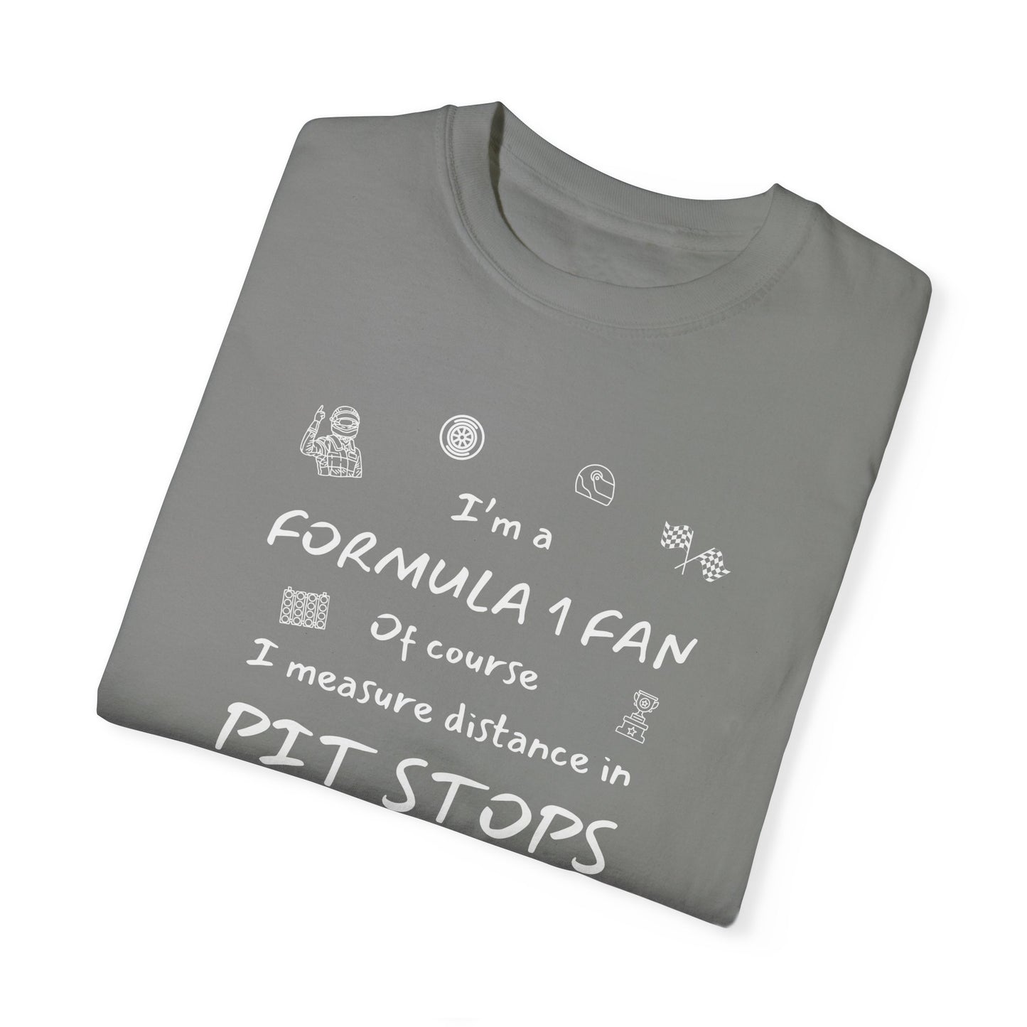I'm A Formula 1 Fan Of Course I Measure Distance in Pit Stops T-Shirt