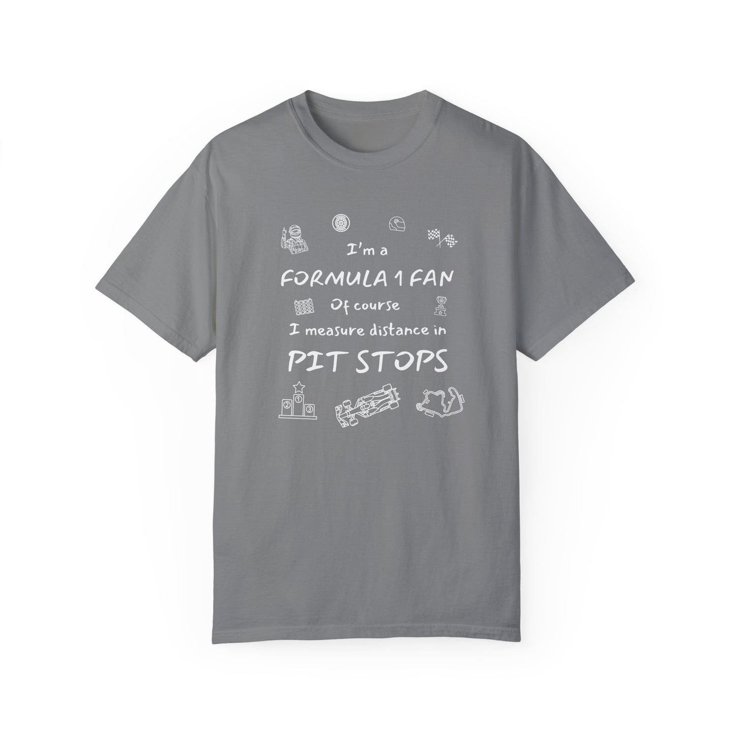 I'm A Formula 1 Fan Of Course I Measure Distance in Pit Stops T-Shirt