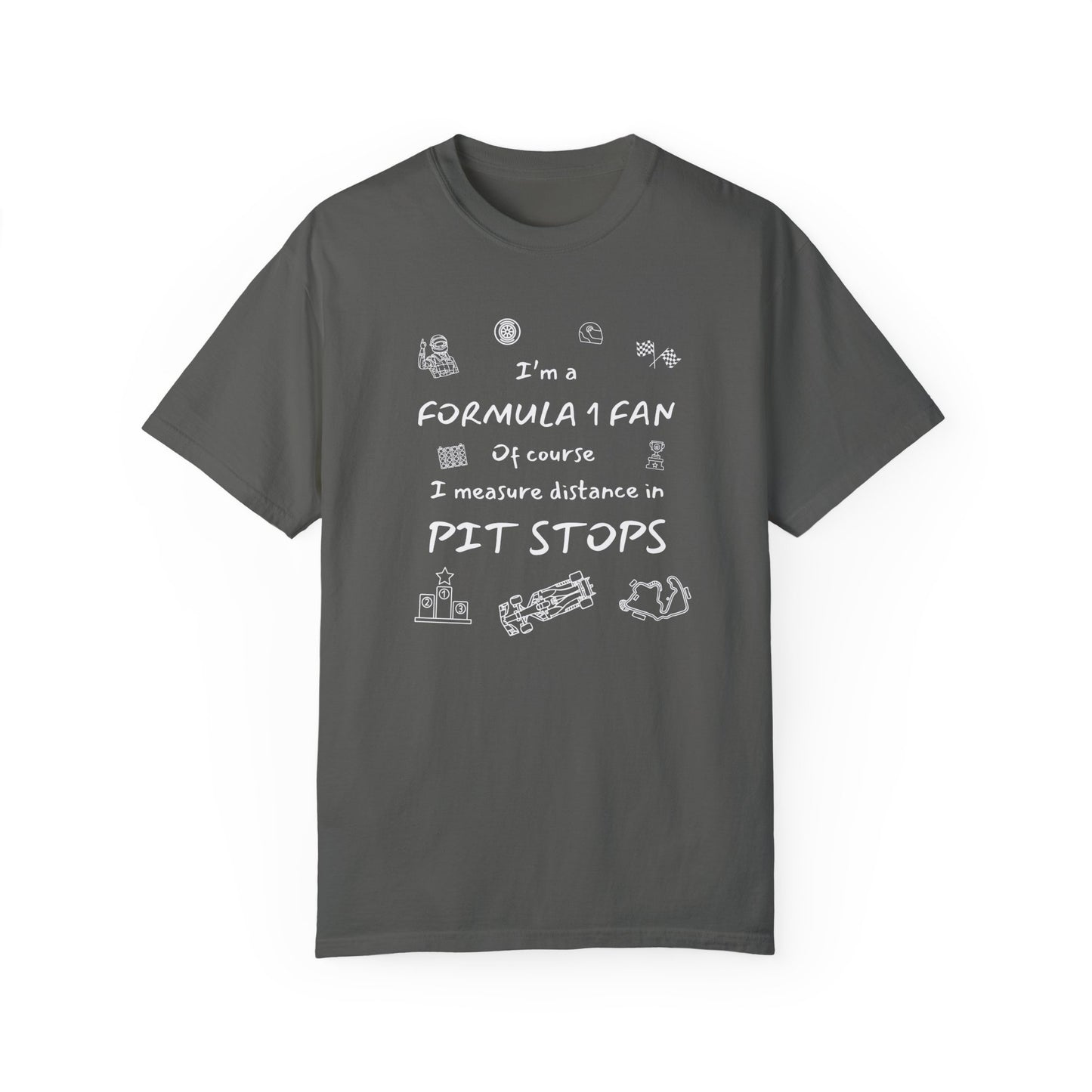 I'm A Formula 1 Fan Of Course I Measure Distance in Pit Stops T-Shirt