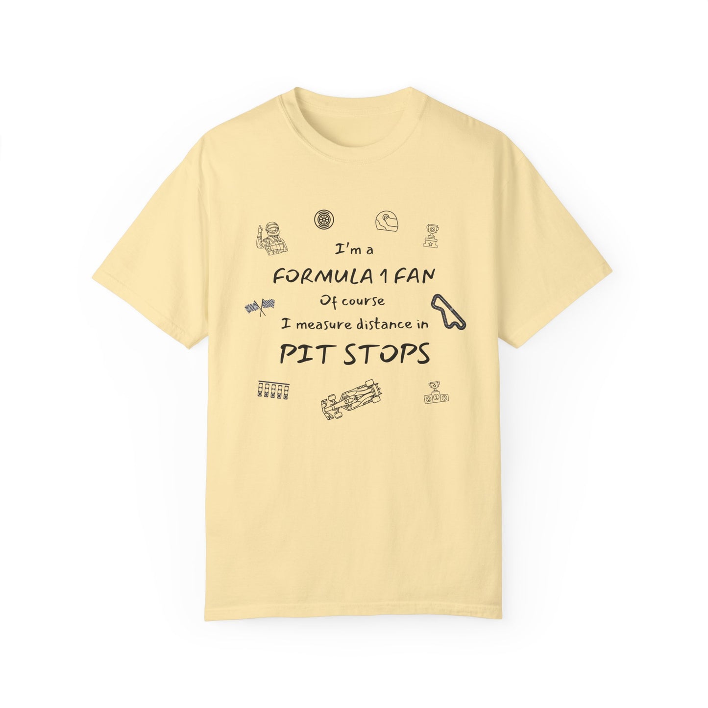 I'm A Formula 1 Fan Of Course I Measure Distance in Pit Stops T-Shirt