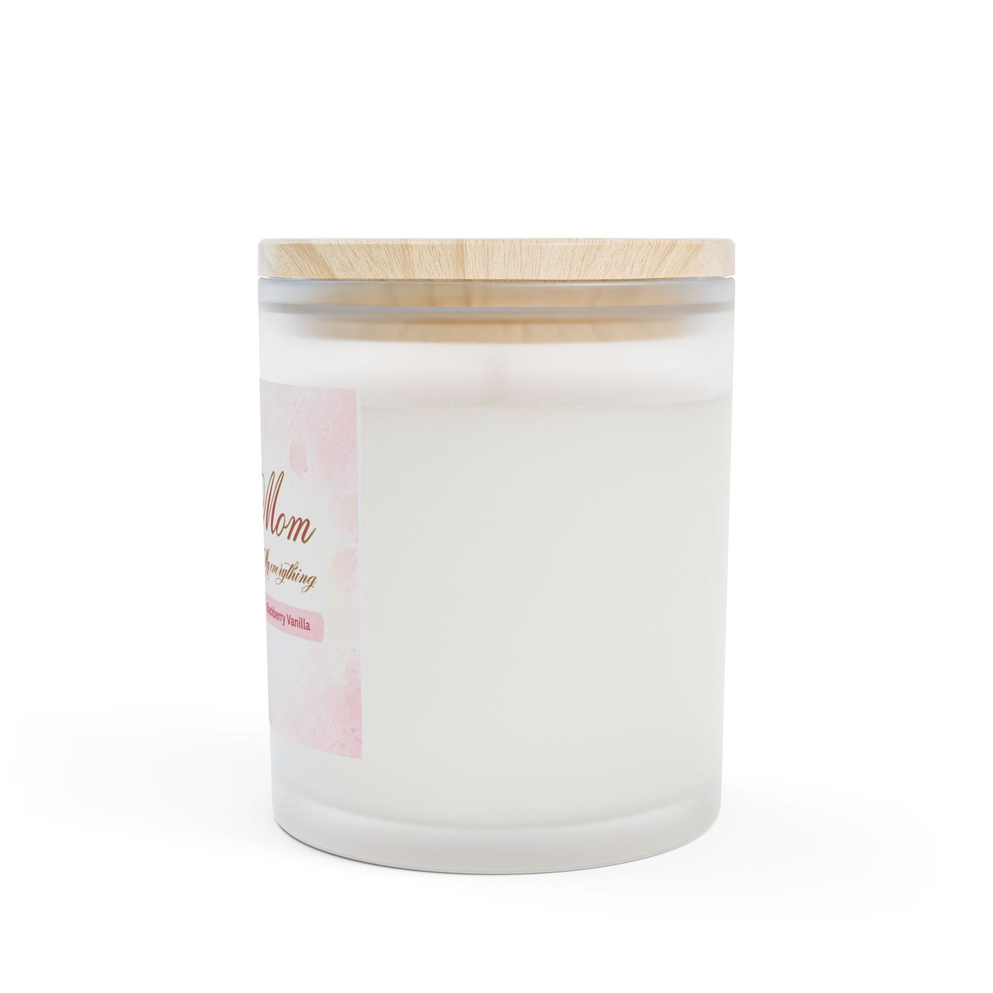 Mom or Mama - My Everything Scented Candle in Frosted Glass Jar - Mother's Day Gift 