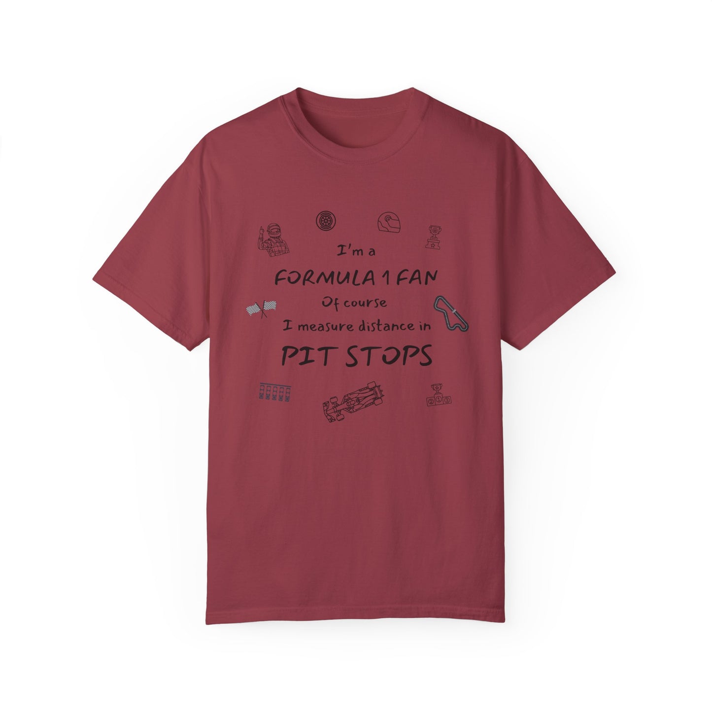 I'm A Formula 1 Fan Of Course I Measure Distance in Pit Stops T-Shirt