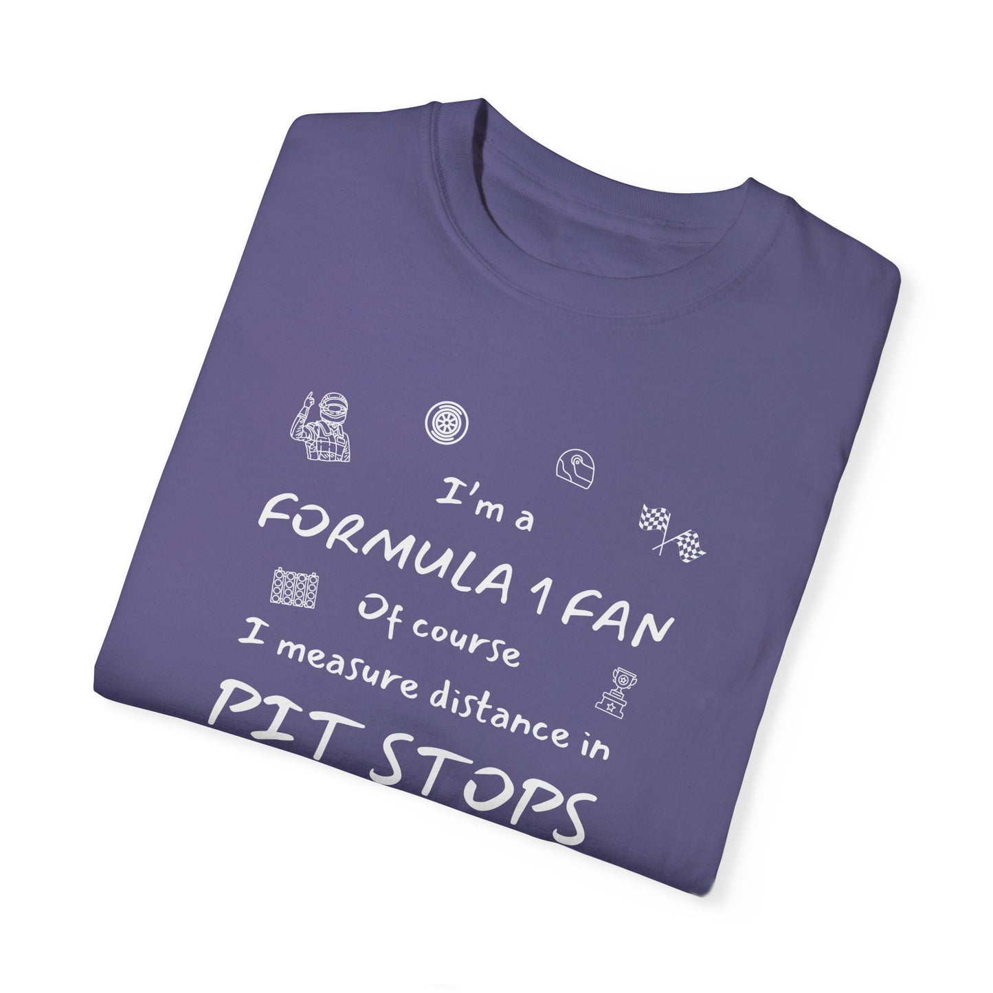 I'm A Formula 1 Fan Of Course I Measure Distance in Pit Stops T-Shirt