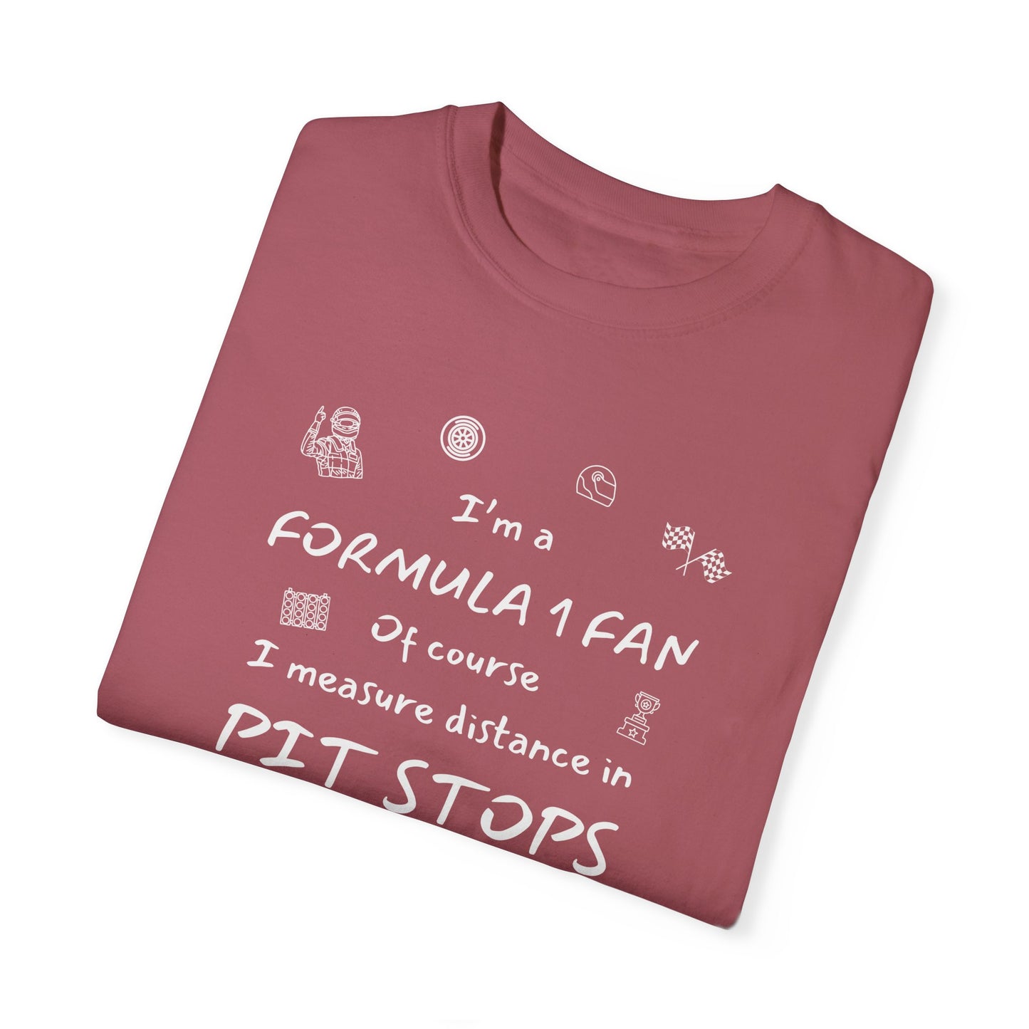 I'm A Formula 1 Fan Of Course I Measure Distance in Pit Stops T-Shirt